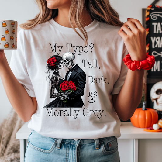 "Tall, Dark & Morally Grey!" T-Shirt